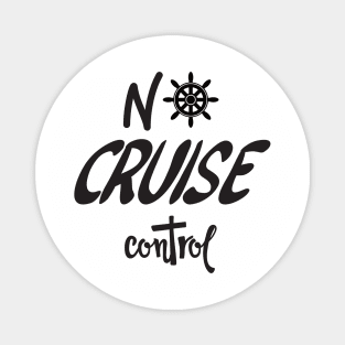 No Cruise Control - Cruise Vacation Design Magnet